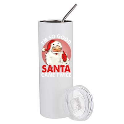 IM So Good Santa Came Twice Naughty Innocent Proven Guilty Gift Stainless Steel Tumbler