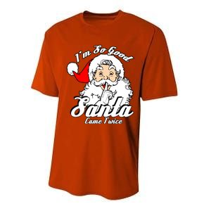 I'm So Good Santa Came Twice Funny Naughty Xmas Gift Performance Sprint T-Shirt