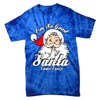 I'm So Good Santa Came Twice Funny Naughty Xmas Gift Tie-Dye T-Shirt