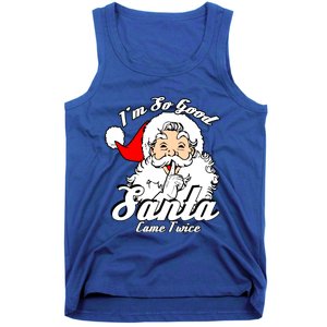 I'm So Good Santa Came Twice Funny Naughty Xmas Gift Tank Top