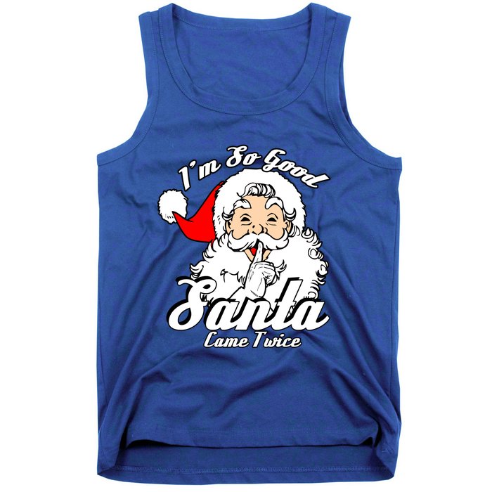 I'm So Good Santa Came Twice Funny Naughty Xmas Gift Tank Top