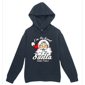 I'm So Good Santa Came Twice Funny Naughty Xmas Gift Urban Pullover Hoodie