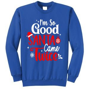 IM So Good Santa Came Twice Gift Sweatshirt