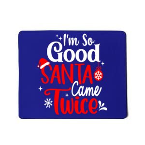 IM So Good Santa Came Twice Gift Mousepad