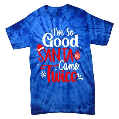 IM So Good Santa Came Twice Gift Tie-Dye T-Shirt