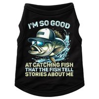 Im So Good At Catching Fish That The Fish Tell Stories Doggie Tank