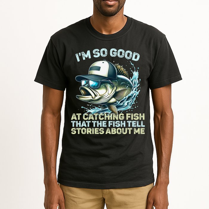 Im So Good At Catching Fish That The Fish Tell Stories Tall T-Shirt