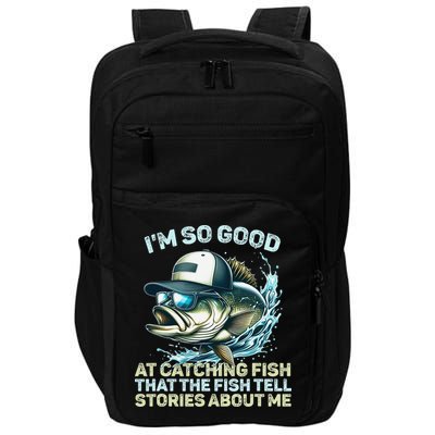 Im So Good At Catching Fish That The Fish Tell Stories Impact Tech Backpack