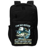 Im So Good At Catching Fish That The Fish Tell Stories Impact Tech Backpack