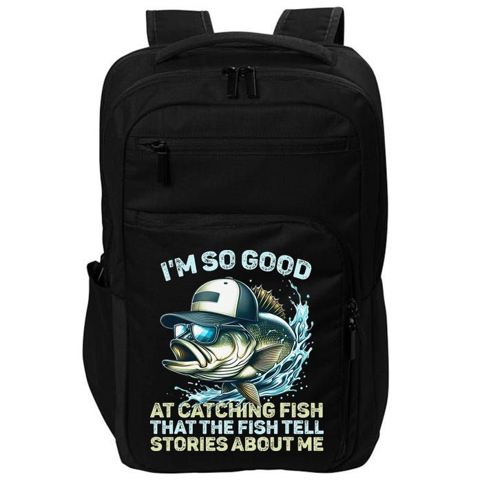 Im So Good At Catching Fish That The Fish Tell Stories Impact Tech Backpack
