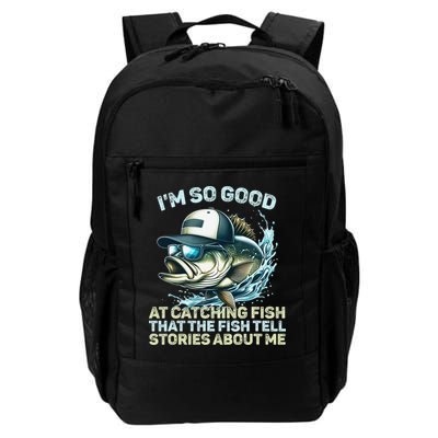 Im So Good At Catching Fish That The Fish Tell Stories Backpack