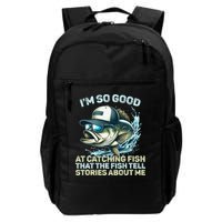 Im So Good At Catching Fish That The Fish Tell Stories Backpack