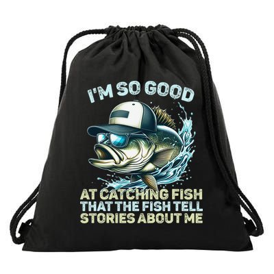 Im So Good At Catching Fish That The Fish Tell Stories Drawstring Bag