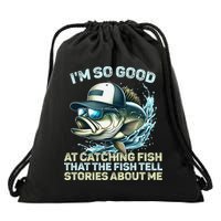 Im So Good At Catching Fish That The Fish Tell Stories Drawstring Bag