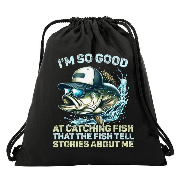 Im So Good At Catching Fish That The Fish Tell Stories Drawstring Bag