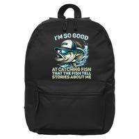 Im So Good At Catching Fish That The Fish Tell Stories 16 in Basic Backpack