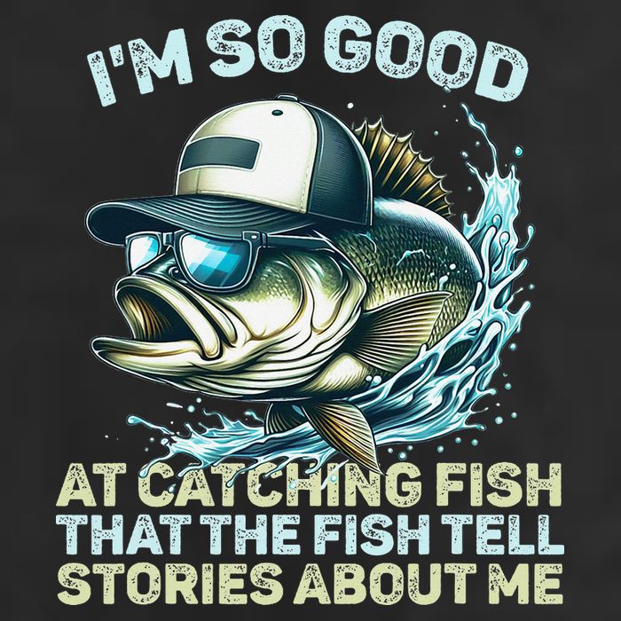 Im So Good At Catching Fish That The Fish Tell Stories Hat