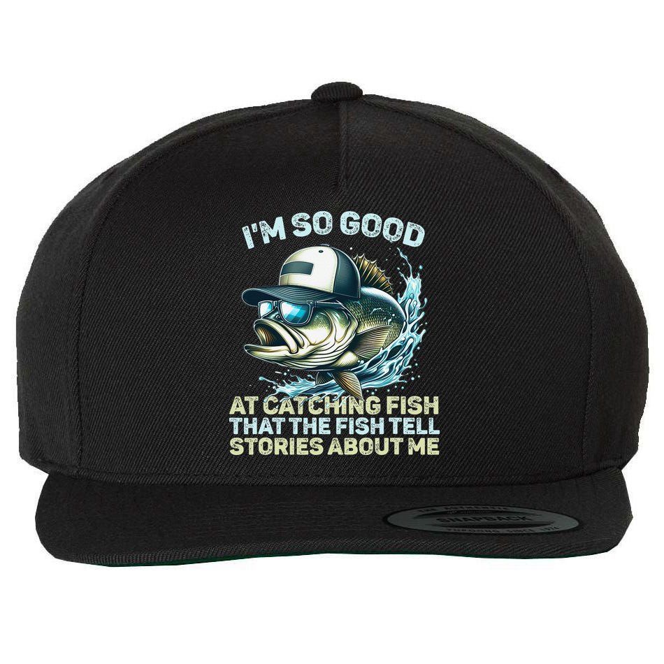 Im So Good At Catching Fish That The Fish Tell Stories Wool Snapback Cap