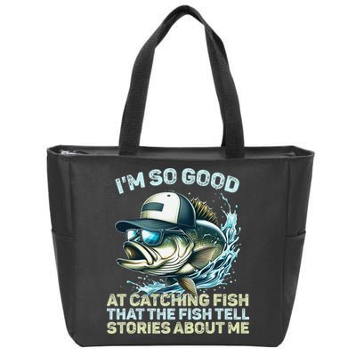 Im So Good At Catching Fish That The Fish Tell Stories Zip Tote Bag