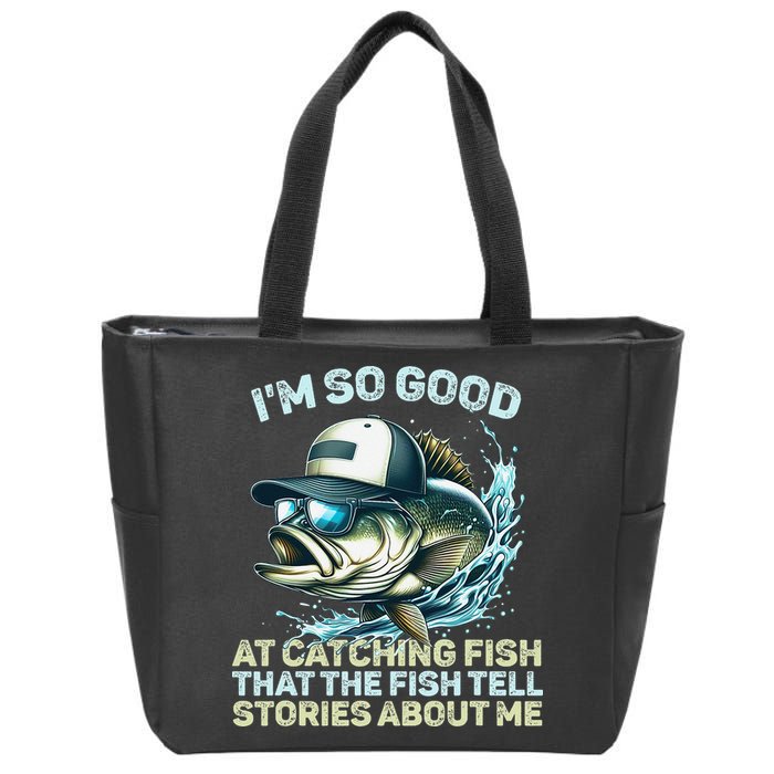 Im So Good At Catching Fish That The Fish Tell Stories Zip Tote Bag