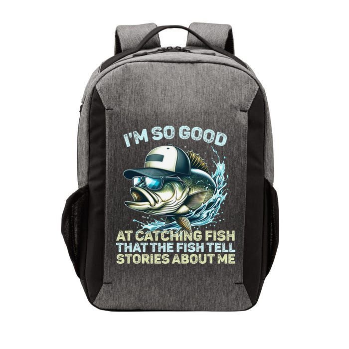 Im So Good At Catching Fish That The Fish Tell Stories Vector Backpack