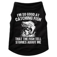 Im So Good At Catching Fish That The Fish Tell Stories About Me Doggie Tank