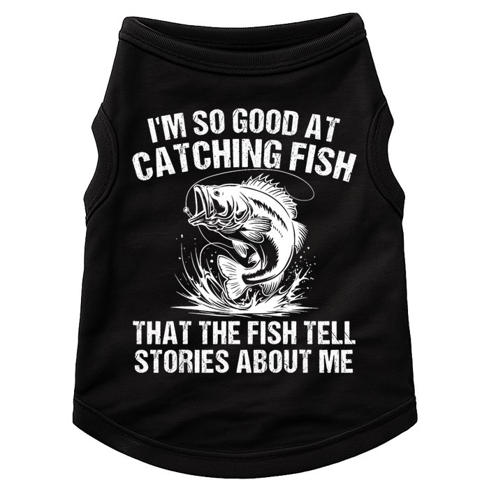 Im So Good At Catching Fish That The Fish Tell Stories About Me Doggie Tank