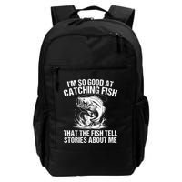 Im So Good At Catching Fish That The Fish Tell Stories About Me Backpack