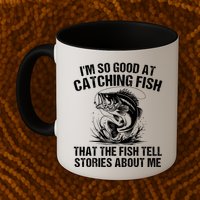 Im So Good At Catching Fish That The Fish Tell Stories About Me Mug