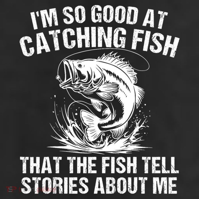 Im So Good At Catching Fish That The Fish Tell Stories About Me 25L Jumbo Tote