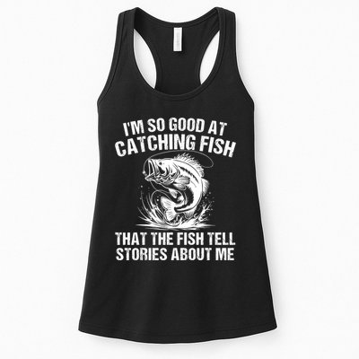 Im So Good At Catching Fish That The Fish Tell Stories About Me Womens Tank Top