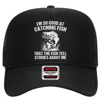 Im So Good At Catching Fish That The Fish Tell Stories About Me Trucker Hat