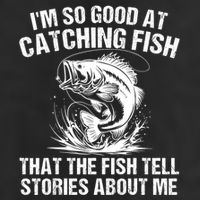 Im So Good At Catching Fish That The Fish Tell Stories About Me Trucker Hat