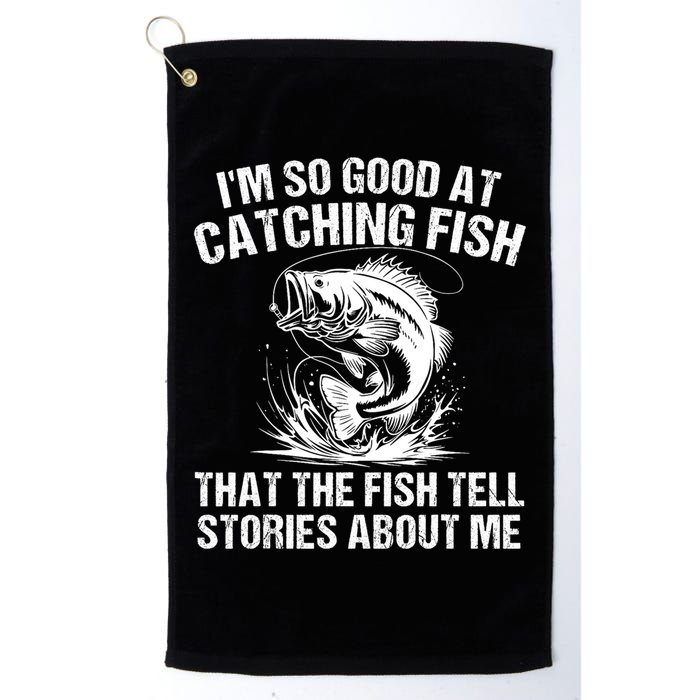 Im So Good At Catching Fish That The Fish Tell Stories About Me Golf Towel