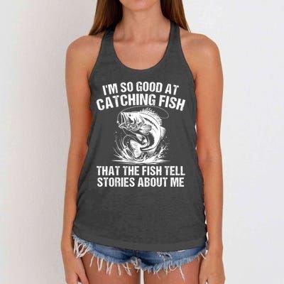 Im So Good At Catching Fish That The Fish Tell Stories About Me Women's Knotted Racerback Tank