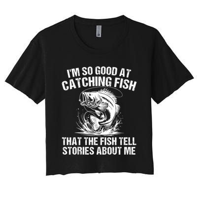 Im So Good At Catching Fish That The Fish Tell Stories About Me Crop Top