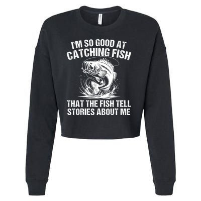 Im So Good At Catching Fish That The Fish Tell Stories About Me Cropped Pullover Crew