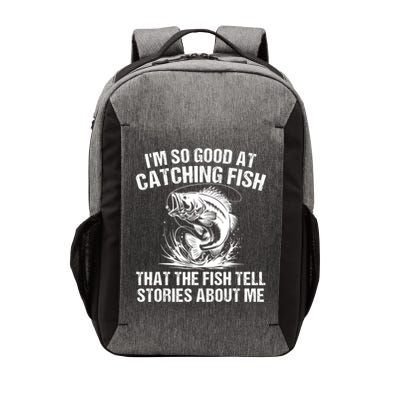 Im So Good At Catching Fish That The Fish Tell Stories About Me Vector Backpack