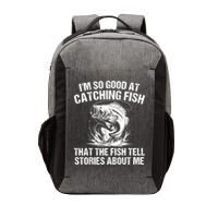 Im So Good At Catching Fish That The Fish Tell Stories About Me Vector Backpack