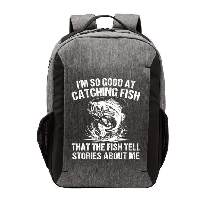Im So Good At Catching Fish That The Fish Tell Stories About Me Vector Backpack