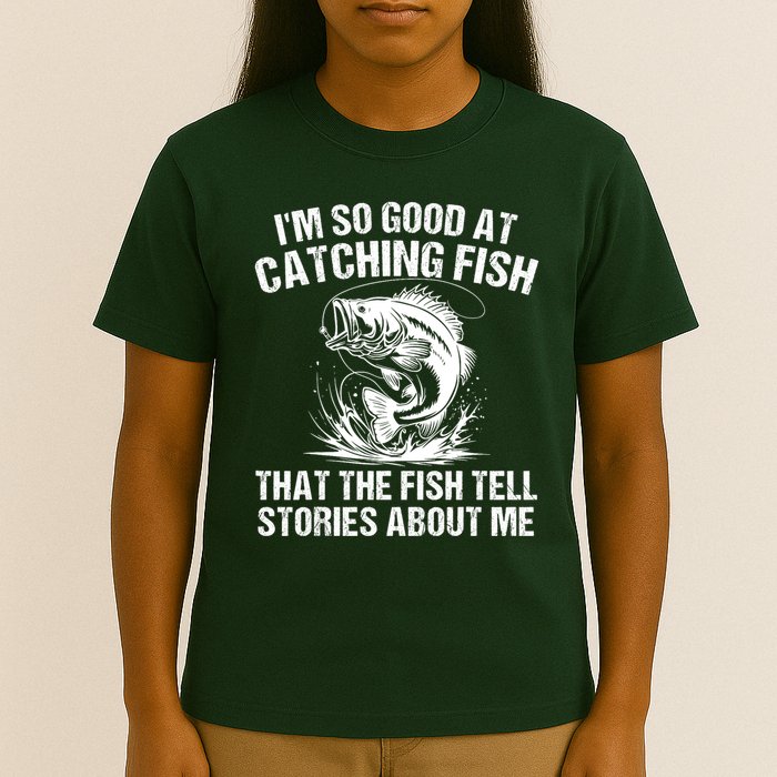 Im So Good At Catching Fish That The Fish Tell Stories About Me T-Shirt