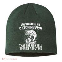 Im So Good At Catching Fish That The Fish Tell Stories About Me Sustainable Beanie