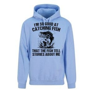 Im So Good At Catching Fish That The Fish Tell Stories About Me Unisex Surf Hoodie