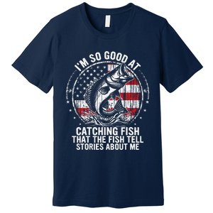 IM So Good At Catching Fish Funny Fishing Fisherman Premium T-Shirt