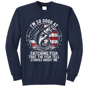 IM So Good At Catching Fish Funny Fishing Fisherman Tall Sweatshirt