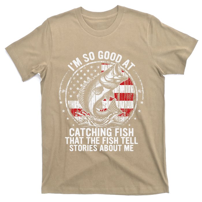 IM So Good At Catching Fish Funny Fishing Fisherman T-Shirt