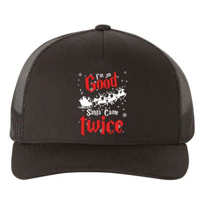 Im So Good Santa Came Twice Yupoong Adult 5-Panel Trucker Hat