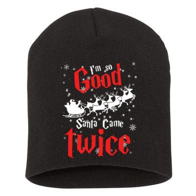 Im So Good Santa Came Twice Short Acrylic Beanie