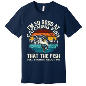 IM So Good At Catching Fish Funny Fishing Fisherman Premium T-Shirt