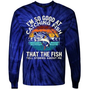 IM So Good At Catching Fish Funny Fishing Fisherman Tie-Dye Long Sleeve Shirt